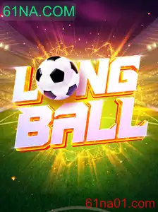 Descubra LongBall: O Jogo que Está Conquistando o Mundo com 61NA.COM